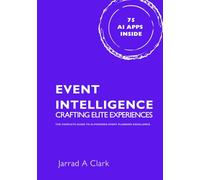 Event Intelligence: Crafting Elite Experiences: The Complete Guide to AI-Powered Event Planning Excellence