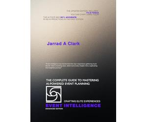 Event Intelligence: Creating Elite Experiences: The Complete Guide to Mastering AI-Powered Event Planning