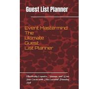 Event Mastermind: The Ultimate Guest List Planner: Effortlessly Organize, Manage, and Wow Your Guests with This Essential Planning Tool