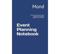 Event Planning Notebook: A Practical Journal for Ideas, Schedules, Checklists, Budgets & Event Notes