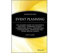 Event Planning: The Ultimate Guide To Successful Meetings, Corporate Events, Fundraising Galas, Conferences, Conventions, Incentives and Other Special Events