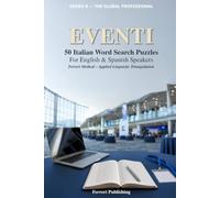 Eventi: 50 Italian Word Search Puzzles for English and Spanish Speakers - Ferreri Method, Applied Linguistic Triangulation (The Global Professional)
