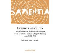 Evento y absoluto: La confrontación de Martin Heidegger con el idealismo alemán (Hegel-Schelling) entre 1936-1943 (Sapientia)