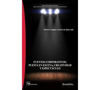 EVENTOS CORPORATIVOS: PUESTA EN ESCENA, CREATIVIDAD Y ESPECTÁCULO (COLECCIÓN CIENCIAS SOCIALES)