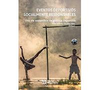 eventos deportivos socialmente responsables. Una vía Sostenible De gestión deportiva (Plural)
