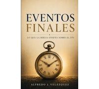 Eventos Finales: Lo que la Biblia enseña sobre el fin