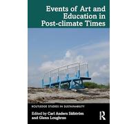 Events of Art and Education in Post-climate Times (Routledge Studies in Sustainability)
