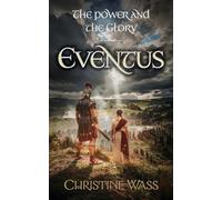 Eventus: A Gripping Historical Saga of Roman Britain, Rebellion and Forbidden Love.: 5 (The Power and the Glory. A Sweeping Historical Saga of Love, Loyalty and War in Roman Britain and Beyond)