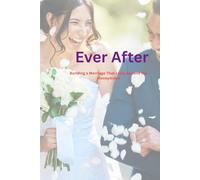 Ever After: Building a Marriage That Lasts Beyond the Honeymoon