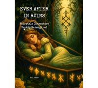 Ever After in Ruins: Fairytale Characters Darkly Reimagined