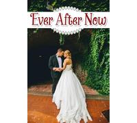 Ever After Now: A Comprehensive Guide to Crafting Your Perfect Day with Timelines, Inspiration, and Personal Touches