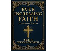 Ever Increasing Faith Illustrated Edition with Scripture Readings