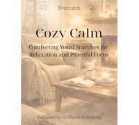 Evercalm Cozy Calm Word Searches: 80 Comforting Puzzles for Relaxation and Peaceful Focus | Easy to Read | Adult Stress Relief Gift (The Evercalm Collection)