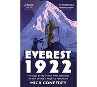 Everest 1922: The Epic Story of the First Attempt on the World’s Highest Mountain