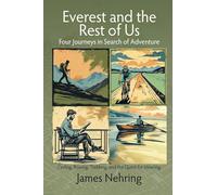 Everest and the Rest of Us: Cycling, Rowing, Trekking, and the Quest for Meaning