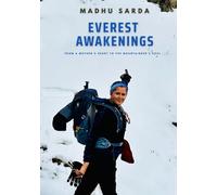 Everest Awakenings: From A Mother's Heart To The Mountaineer's Soul