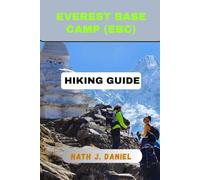 EVEREST BASE CAMP (EBC) HIKING GUIDE (Footsteps Through Nature)