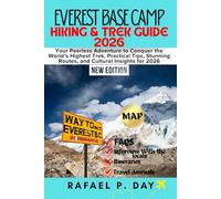 EVEREST BASE CAMP HIKING AND TREK GUIDE 2026: Your Peerless Adventure to Conquer the World’s Highest Trek, Practical Tips, Stunning Routes, and Cultural Insights for 2026