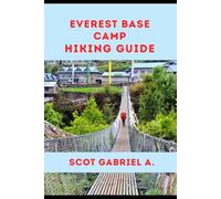 EVEREST BASE CAMP HIKING GUIDE (The Explorer’s Hiking Collection)