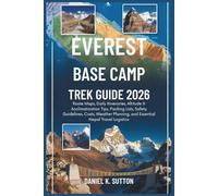 Everest Base Camp Trek Hiking Guide 2026: Route Maps, Daily Itineraries, Altitude & Acclimatization Tips, Packing Lists, Safety Guidelines, Costs, ... Quest Series: The Hiking Expeditions Guide)