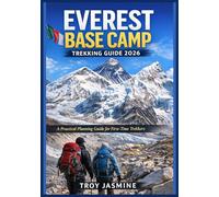 EVEREST BASE CAMP TREKKING GUIDE 2026: A Practical Planning Guide for First-Time Trekkers - Permits, Costs, Day-by-Day Itinerary, Altitude Safety & ... Troy Jasmine National Park Hiking Guides)