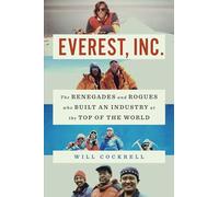 Everest, Inc.: The Renegades and Rogues Who Built an Industry at the Top of the World