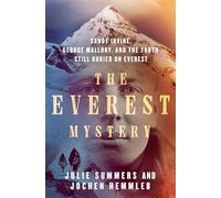 Everest Mystery: Sandy Irvine, George Mallory, and the Truth Still Buried on Everest