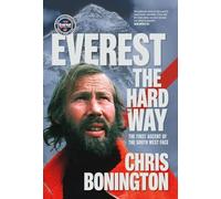 Everest the Hard Way: The first ascent of the South West Face
