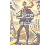 Everett Falconridge's Guide to Europe: Journey through Europe with your friendly travel companion, Everett Falconridge* *AI-generated travel guide (Everett Falconridge's Guide to Everything)
