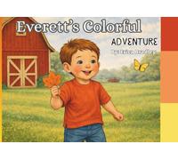 Everett’s Colorful Adventure: Finding the colors Red, Orange, and Yellow (Everett’s Adventures)