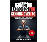 EverFit’s Isometric Exercises for Seniors over 70: Workouts to Improve Strength, Balance and Independence