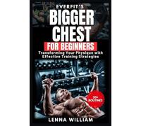EverFit’s Workout for Bigger Chest: Transforming Your Physique with Effective Training Strategies: 14 (The EverFit Series)