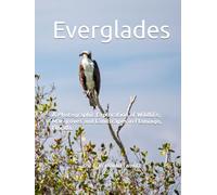 Everglades: A Photographic Exploration of Wildlife, Mangroves and Landscapes in Flamingo, Florida. (Respira)