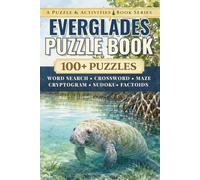 Everglades: An Unofficial Puzzle & Activities Book with 100+ Word Searches, Crosswords, Mazes, Cryptograms, Sudokus, & Factoids (Puzzle and Activities Book Series)