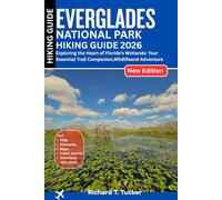Everglades National Park Hiking Guide 2026: Exploring the Heart of Florida’s Wetlands: Your Essential Trail Companion, Wildlife and Adventure