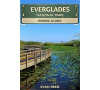 Everglades National Park: "Scenic Trails, Wildlife Encounters, Boardwalk Walks, and Practical Tips for Exploring Florida’s Iconic Wetlands"