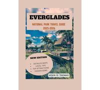 EVERGLADES NATIONAL PARK TRAVEL GUIDE 2025-2026: Expert Tips, Untamed Trails, and Rare Wildlife Encounters in the River of Grass