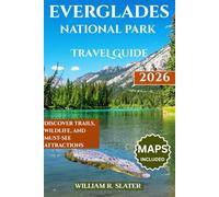 EVERGLADES NATIONAL PARK TRAVEL GUIDE 2026: Discover Trails, Wildlife, And Must-See Attractions
