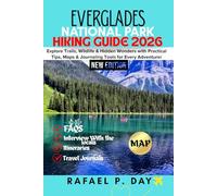 EVERGLADES NATIONAL PARK TRAVEL GUIDE 2026: Explore Trails, Wildlife & Hidden Wonders with Practical Tips, Maps & Journaling Tools for Every Adventurer