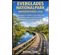 EVERGLADES NATIONALPARK WANDERFÜHRER 2026: ERKÜNDEN SIE FLORIDA’S FEUCHTGEBIETE MIT EINFACHEN KARTEN, WILDTIERPFADEN, PROMENADEN AUF DER PROMENADE UND INSIDER TIPPS (ROAM THE EARTH)