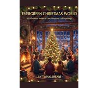EVERGREEN CHRISTMAS WORLD: 101 Christmas Stories of Love, Hope and Holiday Magic