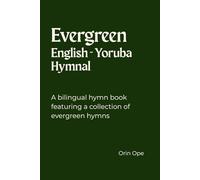 Evergreen English - Yoruba Hymnal: A bilingual hymn book featuring a collection of evergreen hymns