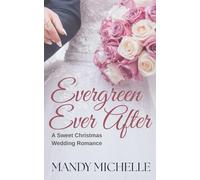 Evergreen Ever After: A Sweet Christmas Wedding Romance (Love in Evergreen Lane)