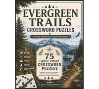 Evergreen Trails Crossword Puzzles: 75 Easy to Read Pacific Northwest Puzzle Adventures inspired by Forests, Ferries, Mountains, Coastlines and Scenic Places (Evergreen Trails Puzzles and Games)