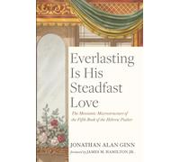 Everlasting Is His Steadfast Love: The Messianic Macrostructure of the Fifth Book of the Hebrew Psalter