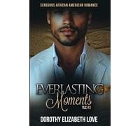 Everlasting Moments: African American Romance | Black Love Series #3 (TLC Travel and Love Collection)
