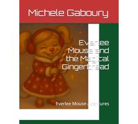 Everlee Mouse and the Magical Gingerbread: Everlee Mouse Adentures