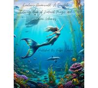 Everlore’s Dreamworld: A Fairytale Coloring Book of Natural Magic and Ocean Whimsy: Whispers of the Aqua Realm: A Zentangle Voyage of Mermaids, Unicorns & Magical Castles