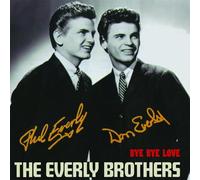 Everly Brothers - Bye Bye Love