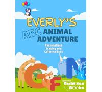 Everly's ABC Animal Adventure: A Personalized Custom Coloring Book for Kids (Grandma Bubbles Personalized Books)